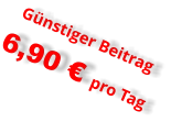 Günstiger Beitrag 6,90 € pro Tag